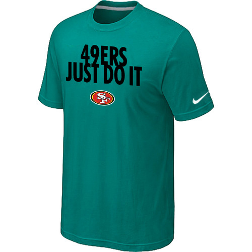 NFL San Francisco 49ers Just Do It Green T-Shirt